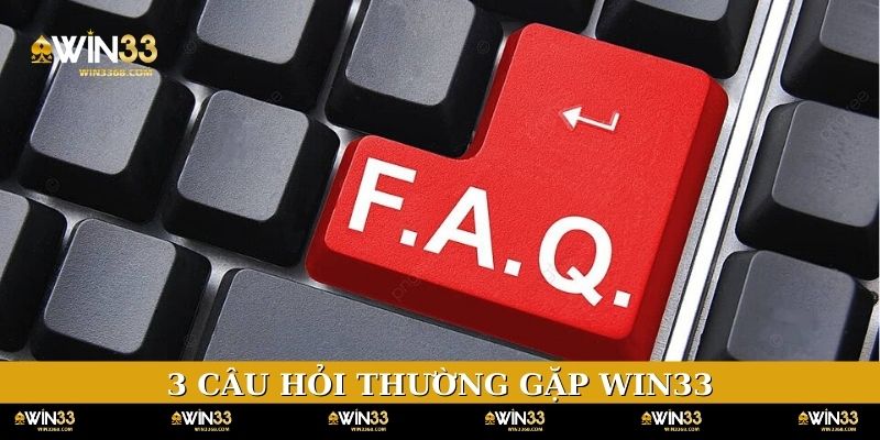 3 câu hỏi thường gặp WIN33 về độ uy tín nhà cái