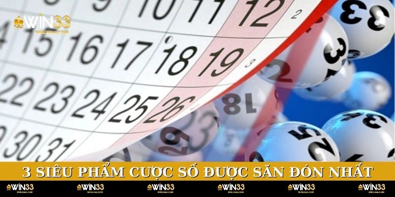 3 siêu phẩm cược số được săn đón nhất
