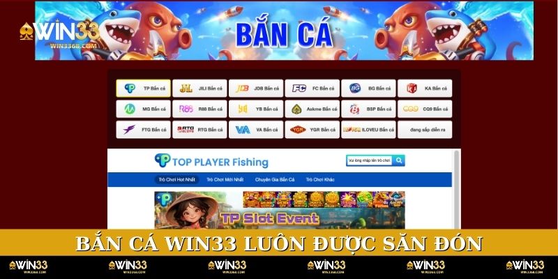Bắn cá WIN33 luôn được hội viên săn đón