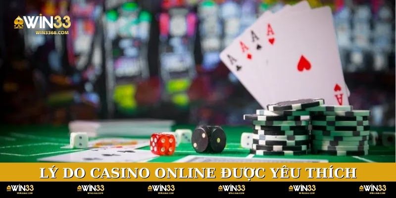 Lý do WIN33 được yêu thích trong giới Casino online