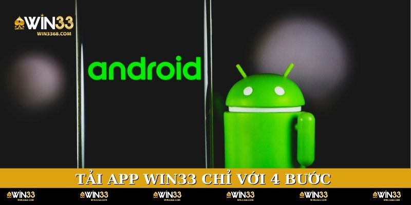Tải app WIN33 chỉ với 4 bước trên Android