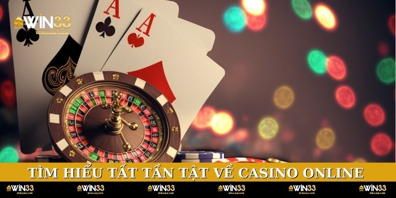 Tìm hiểu tất tần tật về Casino online