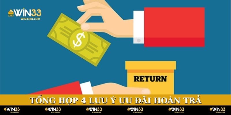Tổng hợp 4 lưu ý cần nhớ khi tham gia ưu đãi hoàn trả